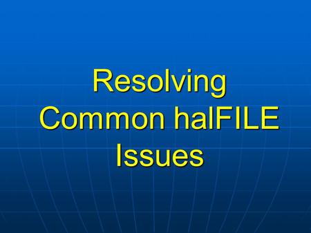 Resolving Common halFILE Issues. Effective July 11, 2006, Windows 98, Windows 98 Second Edition, and Windows Me (and their related components) will transition.