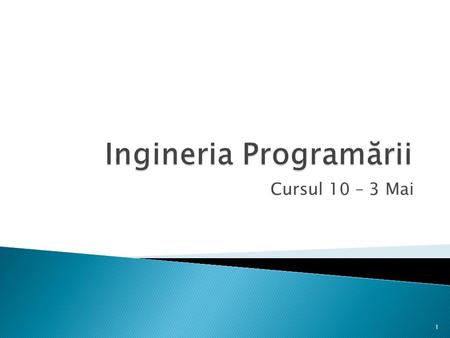 Cursul 10 – 3 Mai 1. Din Cursurile trecute… Design Patterns Creational Patterns Structural Patterns Behavioral Patterns Alte tipuri de Design Patterns.