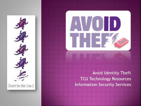 Avoid Identity Theft TCU Technology Resources