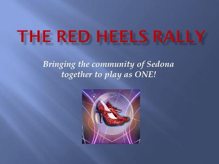 Bringing the community of Sedona together to play as ONE!