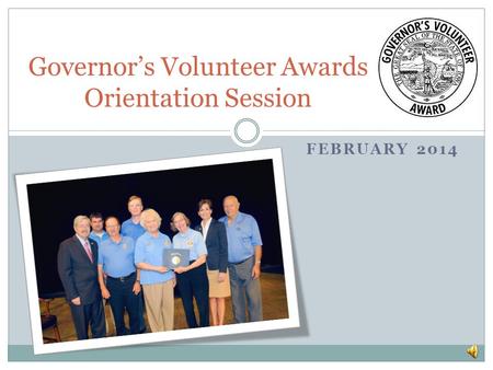 FEBRUARY 2014 Governors Volunteer Awards Orientation Session.