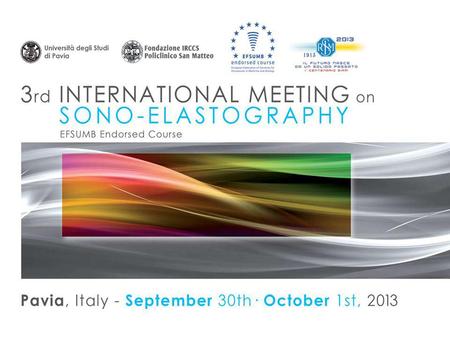 P R E S E N T A T I O N The general experience with Sono-Elastography is growing with time, thus we have built the meeting as an occasion to share current.