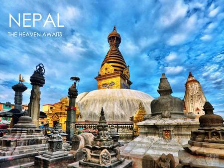 NEPAL THE HEAVEN AWAITS.