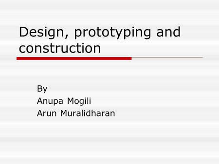 Design, prototyping and construction