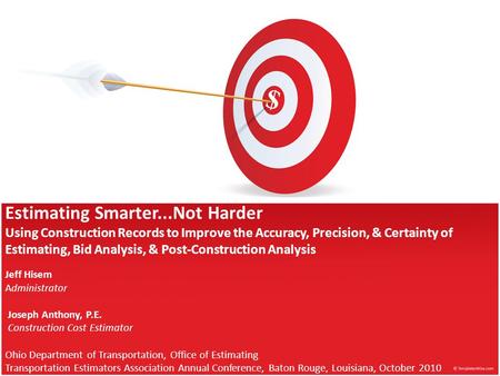 Estimating Smarter...Not Harder Using Construction Records to Improve the Accuracy, Precision, & Certainty of Estimating, Bid Analysis, & Post-Construction.