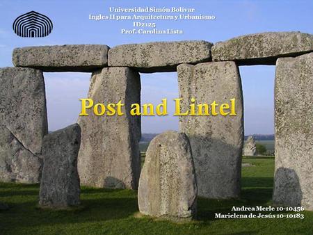 Universidad Simón Bolívar Ingles II para Arquitectura y Urbanismo ID2125 Prof. Carolina Lista Andrea Merle 10-10456 Marielena de Jesús 10-10183.