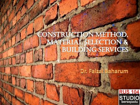 Construction Method, Material Selection & Building Services