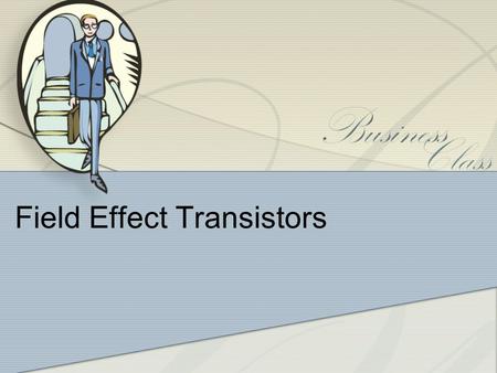 Field Effect Transistors