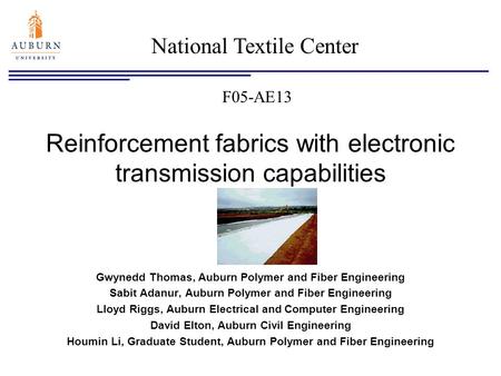 Reinforcement fabrics with electronic transmission capabilities Gwynedd Thomas, Auburn Polymer and Fiber Engineering Sabit Adanur, Auburn Polymer and Fiber.