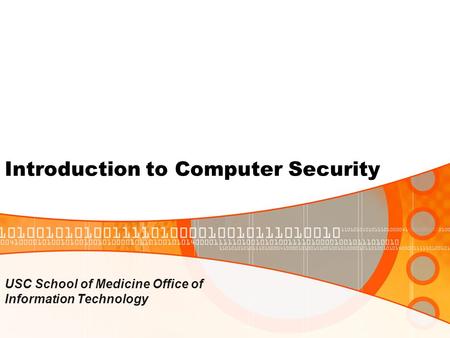 Introduction to Computer Security USC School of Medicine Office of Information Technology.