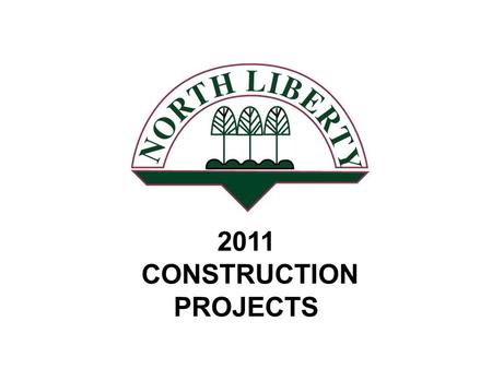 2011 CONSTRUCTION PROJECTS. ProjectStatusCost Opinion Letting Schedule Anticipated Construction Schedule Jones Boulevard Improvements 2010Design Complete$3.37MBids.