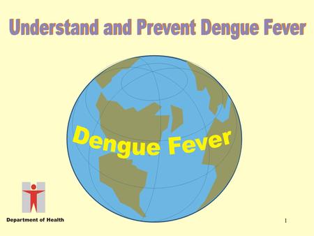 Dengue Fever What is it? Mode of transmission Symptoms and treatment