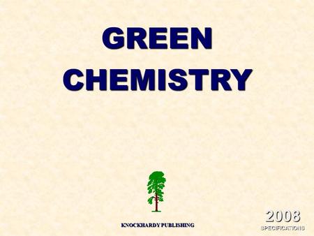 KNOCKHARDY PUBLISHING 2008 SPECIFICATIONS GREENCHEMISTRY.