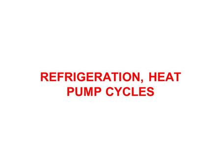 REFRIGERATION, HEAT PUMP CYCLES