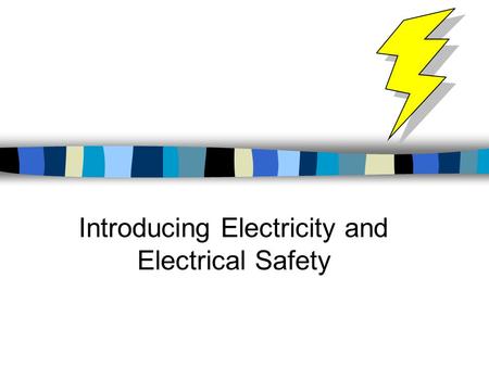 Introducing Electricity and Electrical Safety