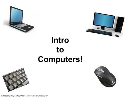 Intro to Computers!.