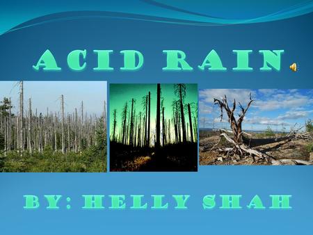 ACID RAIN By: Helly Shah.