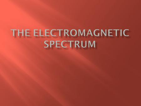 The Electromagnetic Spectrum