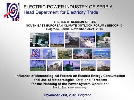 Influence of Meteorological Factors on Electric Energy Consumption and Use of Meteorological Data and Forecasts for the Planning of the Power System Operations.