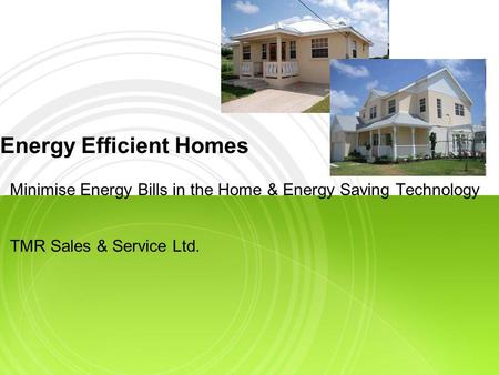 Energy Efficient Homes Minimise Energy Bills in the Home & Energy Saving Technology TMR Sales & Service Ltd.