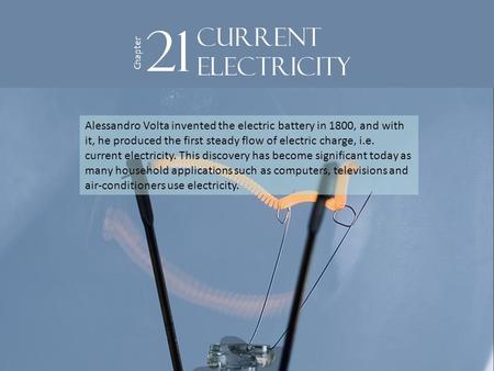 Alessandro Volta invented the electric battery in 1800, and with it, he produced the first steady flow of electric charge, i.e. current electricity. This.