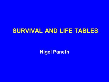 SURVIVAL AND LIFE TABLES