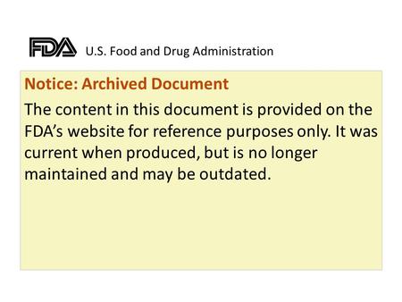 U.S. Food and Drug Administration Notice: Archived Document The content in this document is provided on the FDAs website for reference purposes only. It.