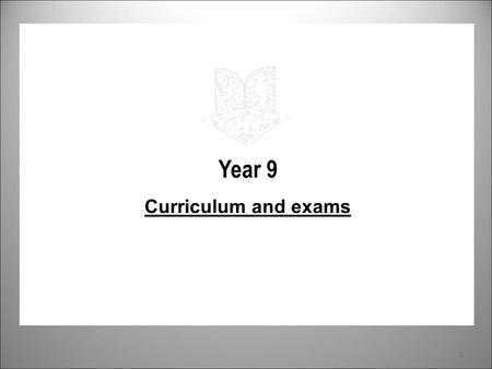 Year 9 Curriculum and exams.