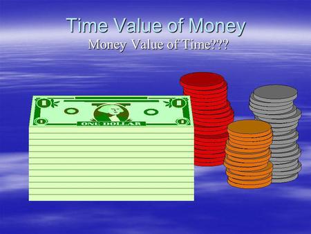 Time Value of Money Money Value of Time???.