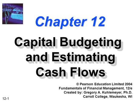 Capital Budgeting and Estimating Cash Flows