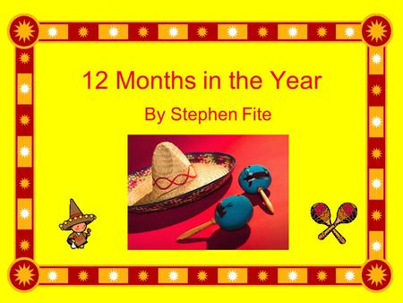 12 Months in the Year By Stephen Fite.