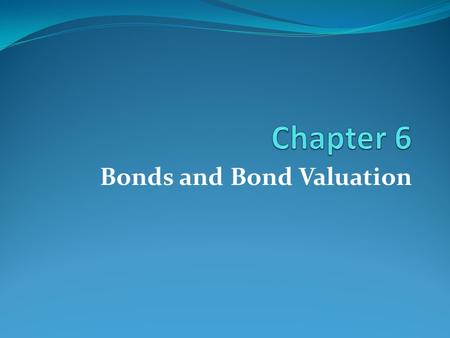 Bonds and Bond Valuation