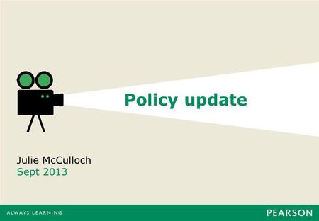 Policy update Julie McCulloch Sept 2013. A quick rattle through… the latest on the new National Curriculum recent developments in primary assessment what.