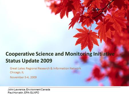 Cooperative Science and Monitoring Initiative Status Update 2009 Great Lakes Regional Research & Information Network Chicago, IL November 3-4, 2009 John.