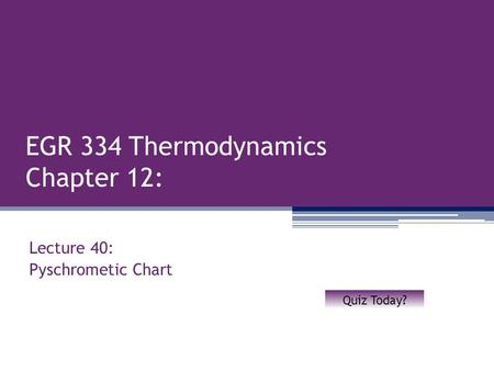 EGR 334 Thermodynamics Chapter 12: