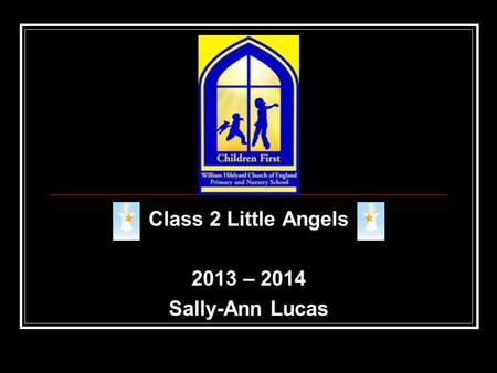 Class 2 Little Angels 2013 – 2014 Sally-Ann Lucas.