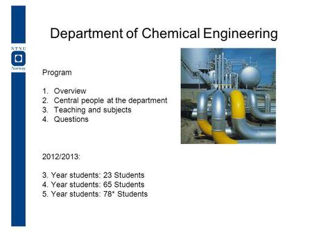 Program 1.Overview 2.Central people at the department 3.Teaching and subjects 4.Questions 2012/2013: 3. Year students: 23 Students 4. Year students: 65.