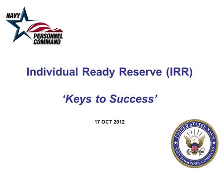 Individual Ready Reserve (IRR) ‘Keys to Success’ 17 OCT 2012