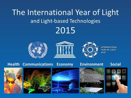 The International Year of Light and Light-based Technologies 2015