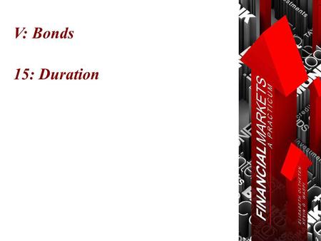 V: Bonds 15: Duration. Chapter 15: Duration © Oltheten & Waspi 2012 Duration Concept Calculation Duration and Price Volatility.