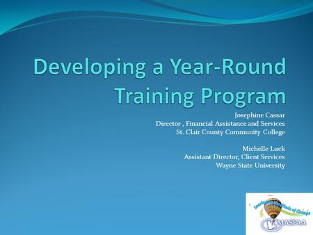 Josephine Cassar Director, Financial Assistance and Services St. Clair County Community College Michelle Luck Assistant Director, Client Services Wayne.