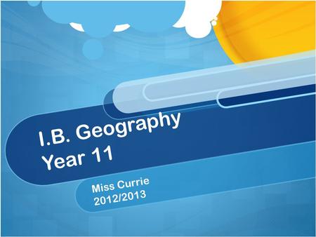 I.B. Geography Year 11 Miss Currie 2012/2013. What do we study in Semester 1? Population changes, migration and gender Inequalities in wealth and development.