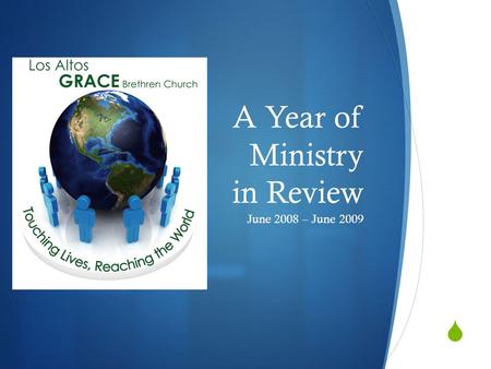 A Year of Ministry in Review June 2008 – June 2009.