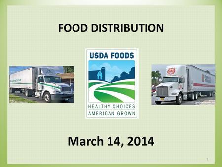 FOOD DISTRIBUTION March 14, 2014 1 DOD FF&V Will set aside $3.0M for SY 14-15 Try to get as much local product as possible $1.3M spent this year on local.