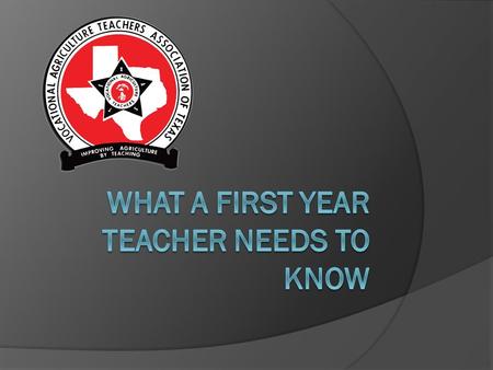 Four things to remember You are a first year teacher. Mistakes happen. You can make a positive difference in students lives. Ag-Ed is growing and needs.