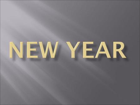 The New Year is an event that happens when a culture celebrates the end of one year and the beginning of the next year. Cultures that measure yearly.