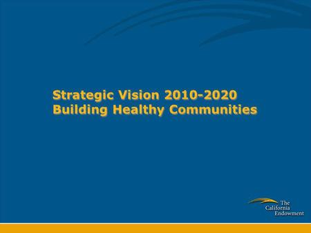 Strategic Vision 2010-2020 Building Healthy Communities.