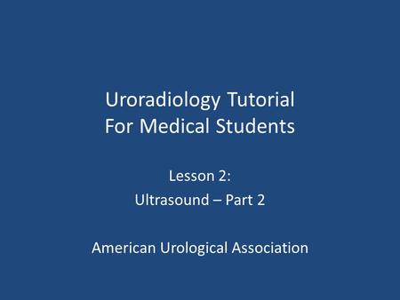 Uroradiology Tutorial For Medical Students