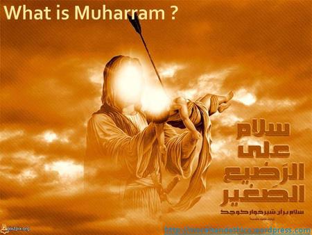 What is Muharram ? http://moralsandethics.wordpress.com.