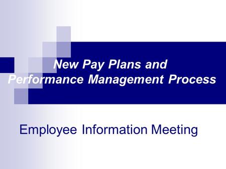 Employee Information Meeting New Pay Plans and Performance Management Process.